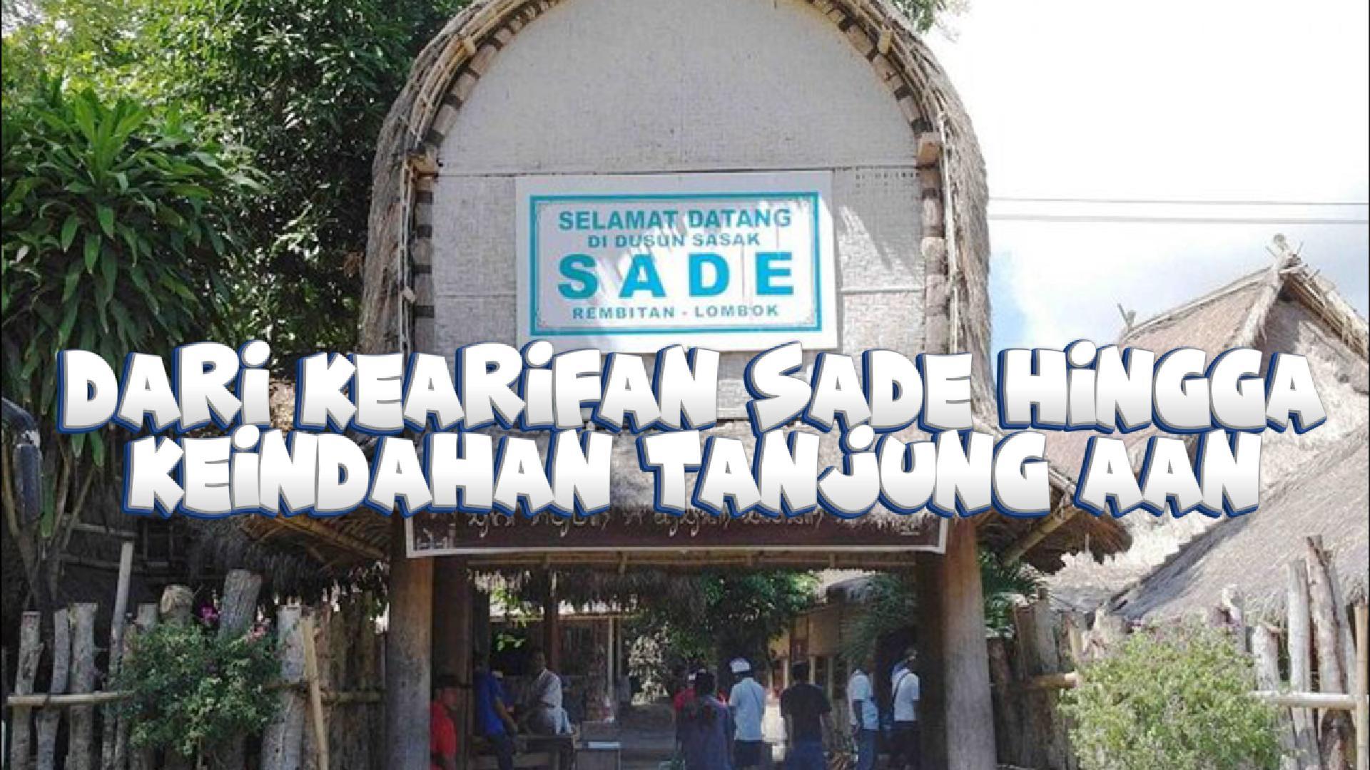 Dari Kearifan Sade hingga Keindahan Tanjung Aan — Dua Wajah Pesona Lombok