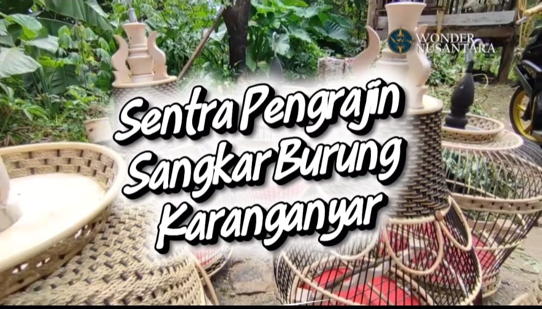 Sentra Pengrajin Sangkar Burung Tradisional yang Menjaga Warisan Budaya Jawa I Desa Tamansari Kerjo 