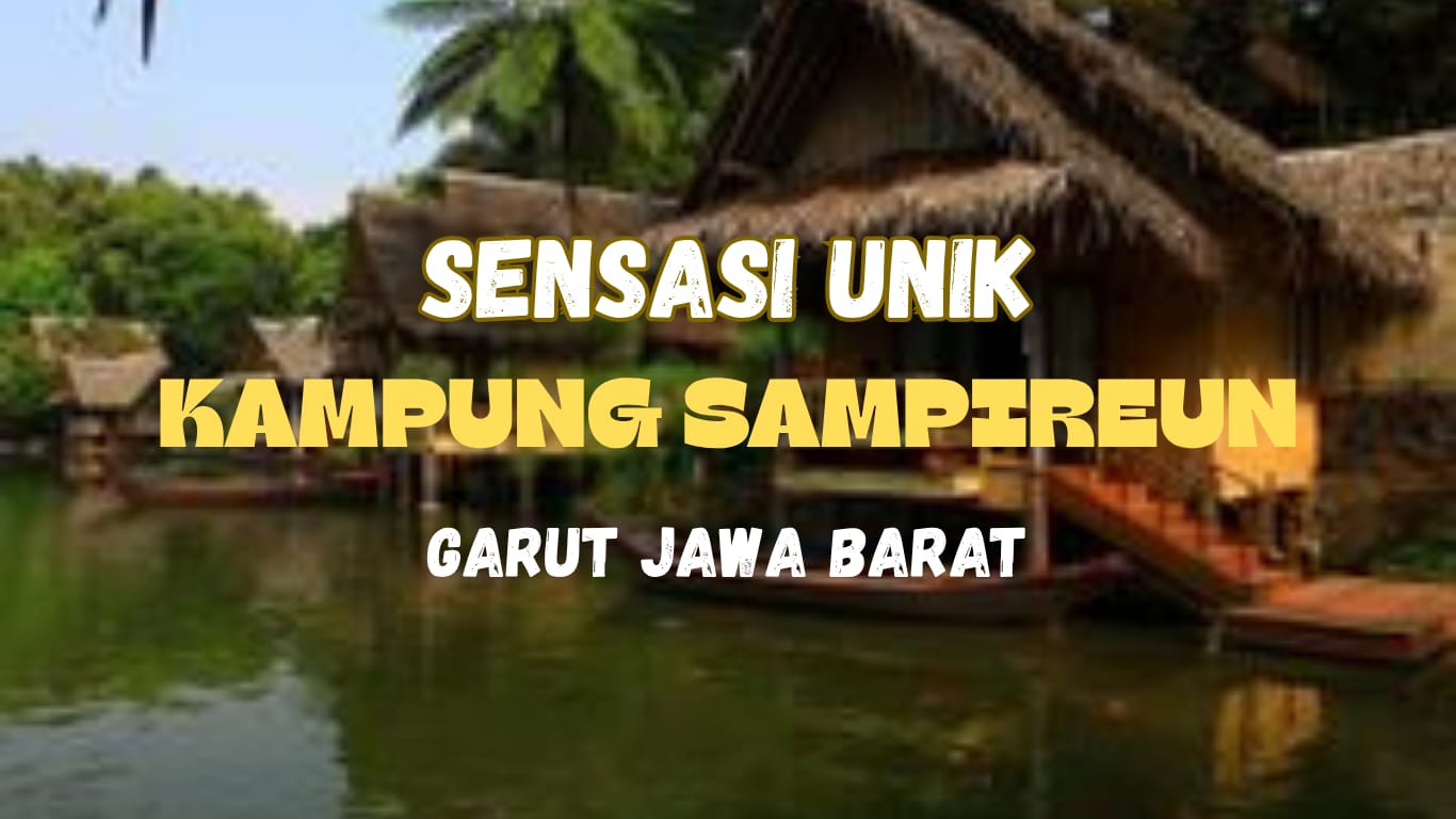 Sensasi Unik Kampung Sampireun Garut